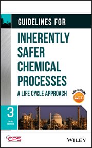 Guidelines for Inherently Safer Chemical Processes : A Life Cycle Approach cover image