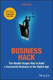 Business Hack : The Wealth Dragon Way to Build a Successful Business in the Digital Age cover image