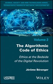 The Algorithmic Code of Ethics : Ethics at the Bedside of the Digital Revolution cover image