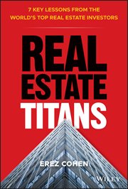 Real Estate Titans : 7 Key Lessons from the World's Top Real Estate Investors cover image