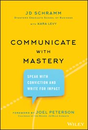 Communicate With Mastery : Speak With Conviction and Write for Impact cover image
