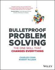 Bulletproof Problem Solving : The One Skill That Changes Everything cover image