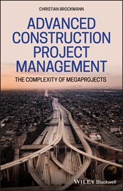 Advanced Construction Project Management : The Complexity of Megaprojects cover image