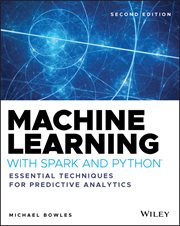 Machine Learning With Spark and Python : Essential Techniques for Predictive Analytics cover image