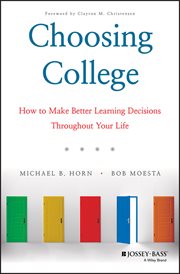 Choosing College : How to Make Better Learning Decisions Throughout Your Life cover image