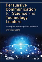 Persuasive Communication for Science and Technology Leaders : Writing and Speaking With Confidence cover image