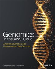 Genomics in the AWS Cloud : Analyzing Genetic Code Using Amazon Web Services cover image