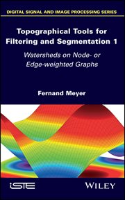 Topographical Tools for Filtering and Segmentation 1 : Watersheds on Node- or Edge-weighted Graphs cover image