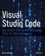 Visual Studio Code : End-to-End Editing and Debugging Tools for Web Developers cover image