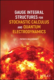 Gauge Integral Structures for Stochastic Calculus and Quantum Electrodynamics cover image