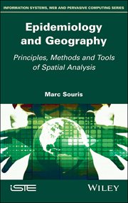 Epidemiology and Geography : Principles, Methods and Tools of Spatial Analysis cover image