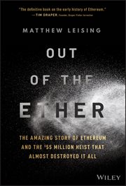 Out of the Ether : The Amazing Story of Ethereum and the $55 Million Heist that Almost Destroyed It All cover image
