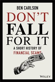 Don't Fall for It : A Short History of Financial Scams cover image