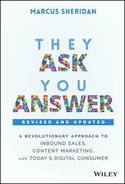 They Ask, You Answer : A Revolutionary Approach to Inbound Sales, Content Marketing, and Today's Digital Consumer cover image