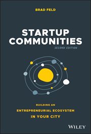 Startup Communities : Building an Entrepreneurial Ecosystem in Your City cover image