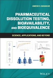 Pharmaceutical Dissolution Testing, Bioavailability, and Bioequivalence : Science, Applications, and Beyond cover image