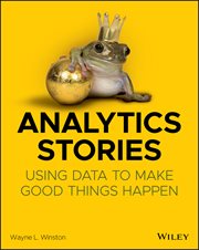 Analytics Stories : Using Data to Make Good Things Happen cover image