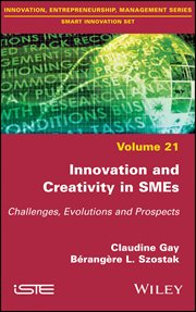 Innovation and Creativity in SMEs : Challenges, Evolutions and Prospects cover image