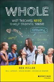 Whole : What Teachers Need to Help Students Thrive cover image
