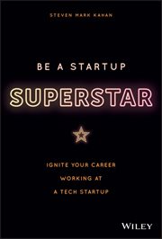 Be a Startup Superstar : Ignite Your Career Working at a Tech Startup cover image