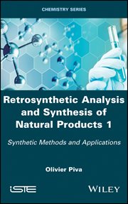 Retrosynthetic Analysis and Synthesis of Natural Products 1 : Synthetic Methods and Applications cover image