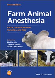Farm Animal Anesthesia : Cattle, Small Ruminants, Camelids, and Pigs cover image