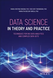 Data Science in Theory and Practice : Techniques for Big Data Analytics and Complex Data Sets cover image