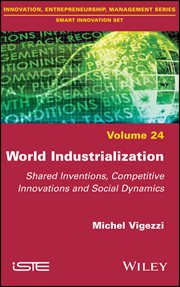 World Industrialization : Shared Inventions, Competitive Innovations, and Social Dynamics cover image