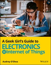 A Geek Girl's Guide to Electronics and the Internet of Things cover image