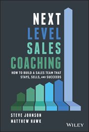 Next Level Sales Coaching : How to Build a Sales Team That Stays, Sells, and Succeeds cover image