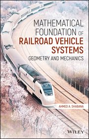 Mathematical Foundation of Railroad Vehicle Systems : Geometry and Mechanics cover image