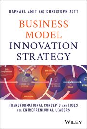 Business Model Innovation Strategy : Transformational Concepts and Tools for Entrepreneurial Leaders cover image
