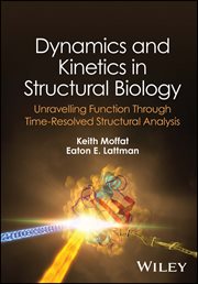 Dynamics and Kinetics in Structural Biology : Unravelling Function Through Time-Resolved Structural Analysis cover image