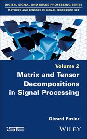 Matrix and Tensor Decompositions in Signal Processing, Volume 2 cover image