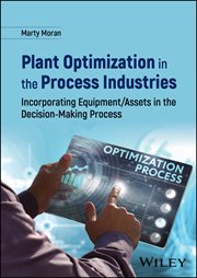 Plant Optimization in the Process Industries : Incorporating Equipment/assets in the Decision-making Process cover image