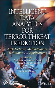 Intelligent Data Analytics for Terror Threat Prediction : Architectures, Methodologies, Techniques, and Applications cover image