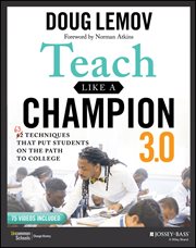 Teach Like a Champion 3.0 : 63 Techniques that Put Students on the Path to College cover image