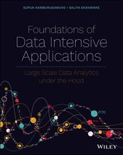 Foundations of Data Intensive Applications : Large Scale Data Analytics under the Hood cover image
