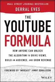 The YouTube Formula : How Anyone Can Unlock the Algorithm to Drive Views, Build an Audience, and Grow Revenue cover image