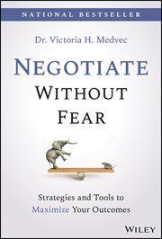 Negotiate Without Fear : Strategies and Tools to Maximize Your Outcomes cover image