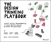 The Design Thinking Playbook : Mindful Digital Transformation Of Teams, Products, Services, Businesses And Ecosystems cover image
