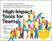 High-Impact Tools for Teams : 5 Tools To Align Team Members, Build Trust, And Get Results Fast cover image