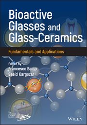 Bioactive Glasses and Glass-Ceramics : Fundamentals and Applications cover image