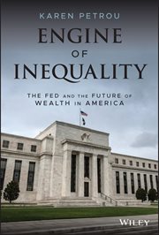 Engine of Inequality : The Fed and the Future of Wealth in America cover image