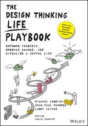 The Design Thinking Life Playbook : Empower Yourself, Embrace Change, and Visualize a Joyful Life cover image