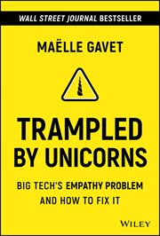 Trampled by Unicorns : Big Tech's Empathy Problem and How to Fix It cover image