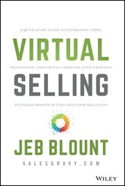 Virtual Selling : A Quick-Start Guide to Leveraging Video, Technology, and Virtual Communication Channels to Engage Re cover image