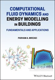Computational Fluid Dynamics and Energy Modelling in Buildings : Fundamentals and Applications cover image