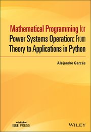 Mathematical Programming for Power Systems Operation : From Theory to Applications in Python cover image