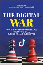 The Digital War : How China's Tech Power Shapes the Future of AI, Blockchain and Cyberspace cover image